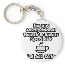 Instant Occ Health Specialist .. Just Add Coffee Keychain