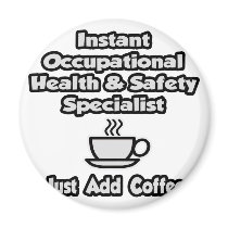Instant Occ Health Specialist .. Just Add Coffee Magnet