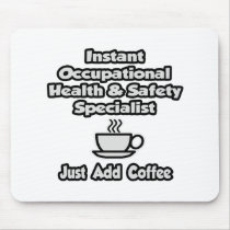 Instant Occ Health Specialist .. Just Add Coffee Mousepad