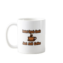 Instant Organic Chemist...Just Add Coffee Coffee Mugs
