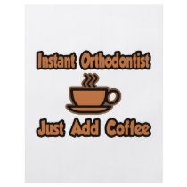 Instant Orthodontist...Just Add Coffee