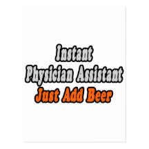 Instant Physician Assistant...Just Add Beer Post Cards
