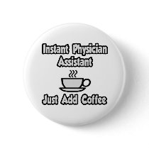 Instant Physician Assistant...Just Add Coffee