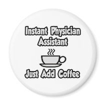 Instant Physician Assistant...Just Add Coffee
