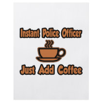 Instant Police Officer...Just Add Coffee