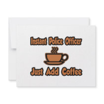 Instant Police Officer...Just Add Coffee