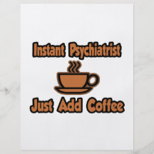 Instant Psychiatrist...Just Add Coffee Custom Flyer