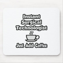Instant Surgical Tech .. Just Add Coffee Mousepads