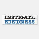 Instigate Kindness Bumper Sticker