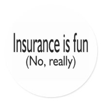 Insurance Is Fun No Really Stickers