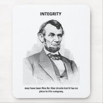 integrity-may-have-been-fine-for-abe-lincoln-but mousepad