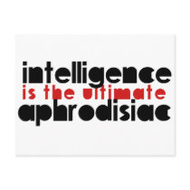 Intelligence is the Ultimate Aphrodisiac Post Card