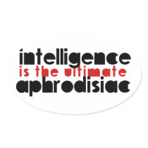 Intelligence is the Ultimate Aphrodisiac Sticker