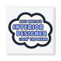 Interior Designer .. Livin' The Dream Fridge Magnets