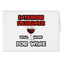 Interior Designer ... Will Work For Wine Greeting Card