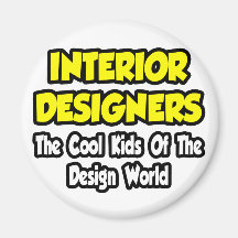 Interior Designers...Cool Kids of Design World Refrigerator Magnets
