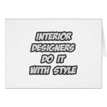 Interior Designers Do It With Style Greeting Cards