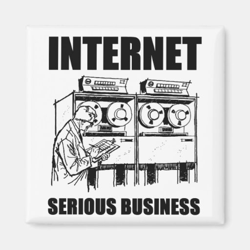 Internet Serious Business Fridge Magnets