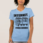 Internet Serious Business T Shirt