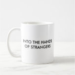INTO THE HANDSOF STRANGERS coffee cup Coffee Mug
