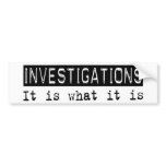 Investigations It Is Bumper Sticker