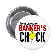 INVESTMENT BANKER’S CHICK BUTTON
