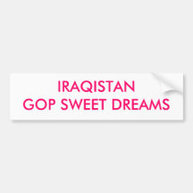IRAQISTANGOP SWEET DREAMS BUMPER STICKERS