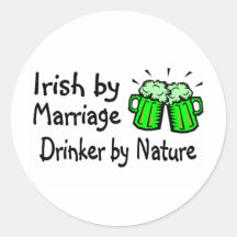 Irish By Marriage Drinker By Nature Round Sticker