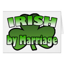 Irish By Marriage Greeting Card