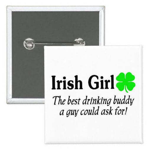 Irish Girl The Best Drinking Buddy A Guy Could Pinback Button