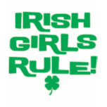 IRISH GIRLS RULE! t-shirts