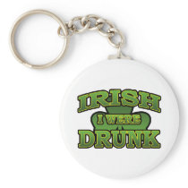 Irish I Were Drunk Keychain