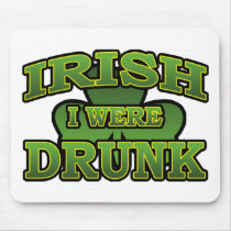 Irish I Were Drunk Mousepad