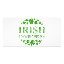 IRISH I WERE DRUNK PHOTO GREETING CARD
