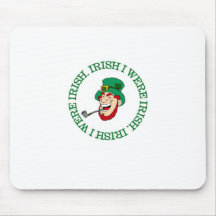 Irish I Were Irish (Leprechaun Special) Mousepad