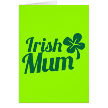 IRISH MUM ST Patricks Day design Greeting Card