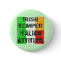 Irish Temper Italian Attitude T-shirts and Gifts Button
