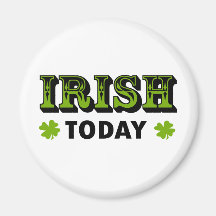 IRISH TODAY Cool Saint Patricks Design! Fridge Magnets