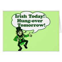 Irish Today Hung-over Tomorrow Greeting Card