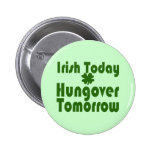 Irish Today Hungover Tomorrow Pin