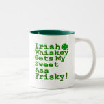 Irish Whiskey Gets My Sweet A$$ Frisky Coffee Mug