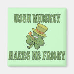 Irish Whiskey Makes Me Frisky Fridge Magnet