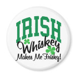 Irish Whiskey Makes Me Frisky magnets