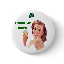 Irish Wiskey Girl Drink Up Boys! Button