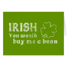 Irish You Would Buy Me A Beer Cards