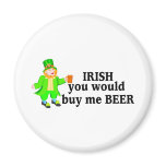 Irish You Would Buy Me Beer Leprechaun magnets