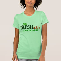 Irishish Irish-ish I drink like I'm Irish Tee Shirt