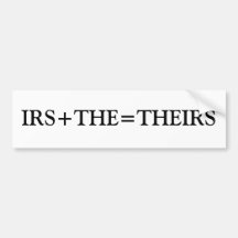 IRS+THE=THEIRS BUMPER STICKER
