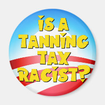 Is A Tanning Tax Racist? Obamacare Refrigerator Magnets