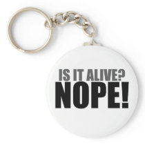 Is it Alive NOPE keychains